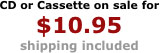 CD or Cassette on sale for
$10.95
shipping included